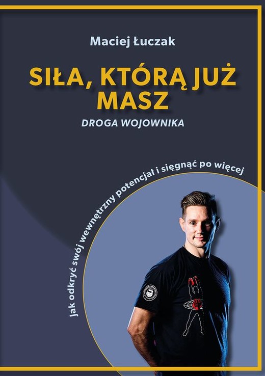 okładka Siła, którą już masz książka | Maciej Łuczak