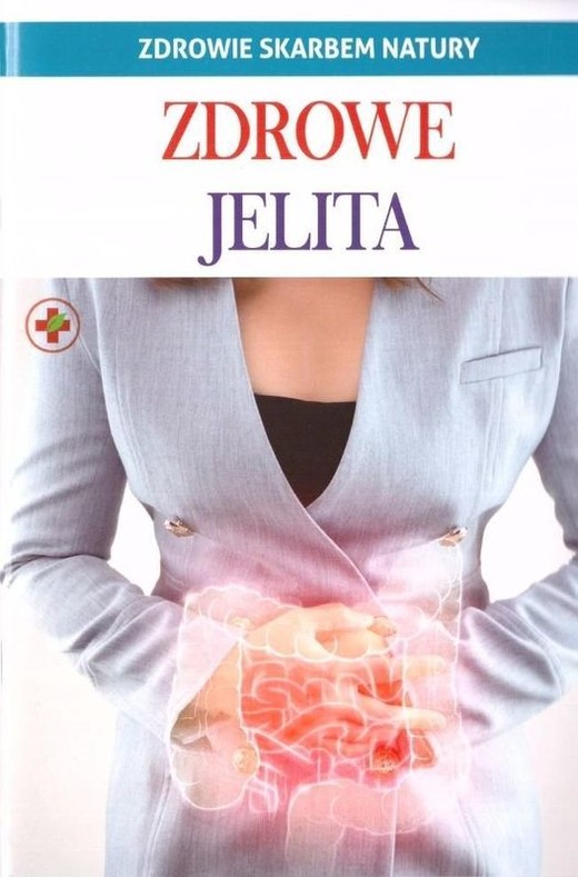 okładka Zdrowe jelita. Zdrowie skarbem natury książka | Opracowanie zbiorowe