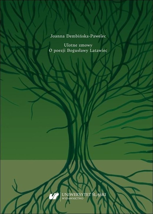 okładka Ulotne zmowy. O poezji Bogusławy Latawiec książka | Joanna Dembińska-Pawelec