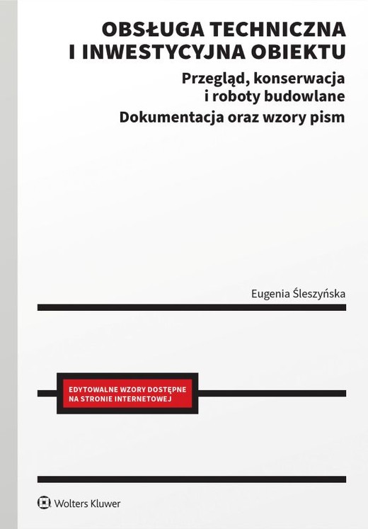 okładka Obsługa techniczna i inwestycyjna obiektu. Przegląd, konserwacja i roboty budowlane. Dokumentacja oraz wzory pism książka