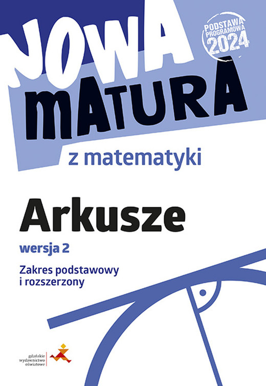 okładka Nowa matura z matematyki. Arkusze maturalne. Zakres podstawowy i rozszerzony wersja 2 książka | Anna Płońska, Lech Jacek, Radziewicz Jerzy