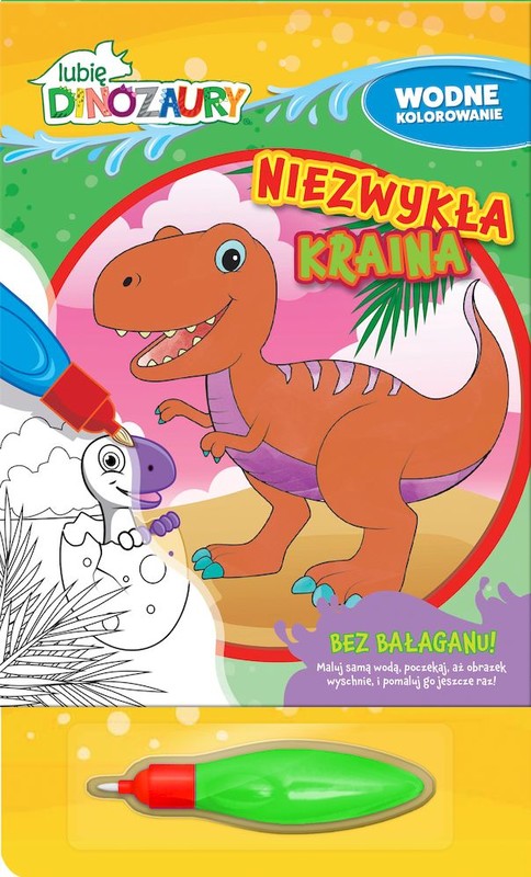 okładka Niezwykła kraina. Lubię Dinozaury. Wodne kolorowanie książka | Opracowanie zbiorowe