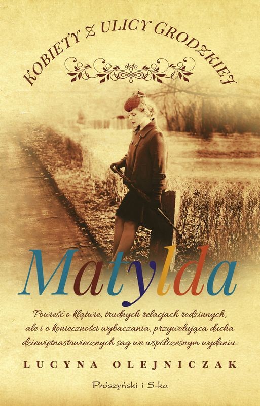 okładka Matylda. Kobiety z ulicy Grodzkiej. Tom 3 (Duże Litery) książka | Lucyna Olejniczak