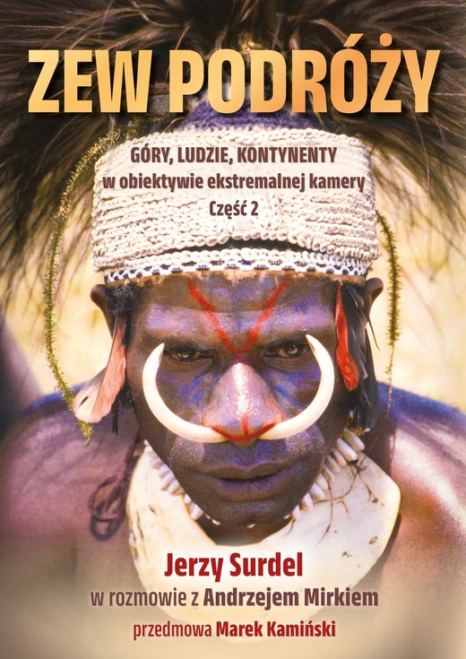 okładka Zew podróży. Góry, ludzie, kontynenty w obiektywie ekstremalnej przygody. książka | Andrzej Mirek, Surdel Jerzy