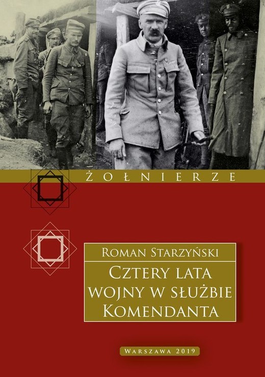 okładka Cztery lata wojny w służbie Komendanta. Przeżycia wojenne 1914–1918 książka | Starzyński Roman