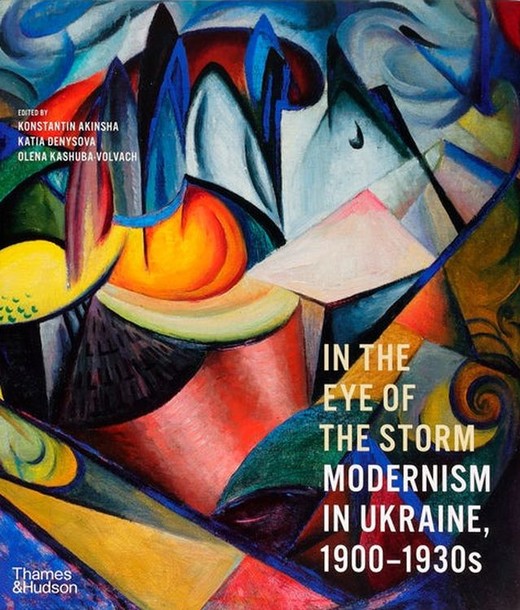 okładka In the Eye of the Storm : Modernism in Ukraine, 1900–1930s książka