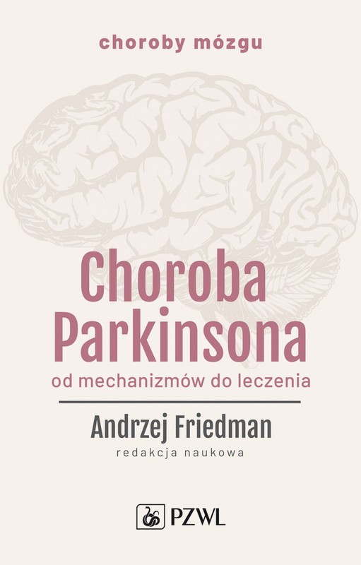 okładka Choroba parkinsona od mechanizmów do leczenia książka | Opracowanie zbiorowe