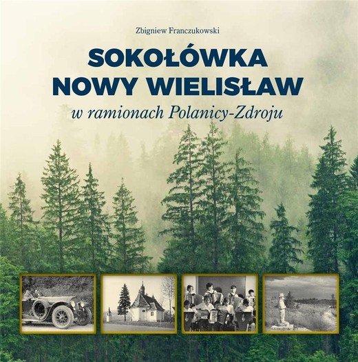 okładka Sokołówka i Nowy Wielisław w ramionach Polanicy - Zdroju książka | Zbigniew Franczukowski