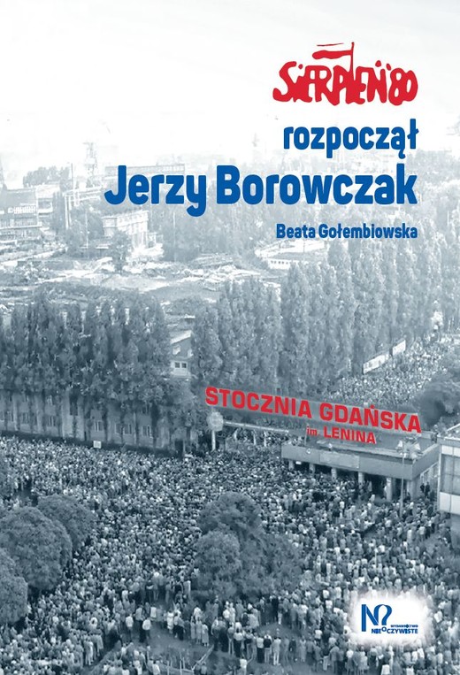 okładka Sierpień '80 rozpoczął Jerzy Borowczak książka | Beata Gołembiowska