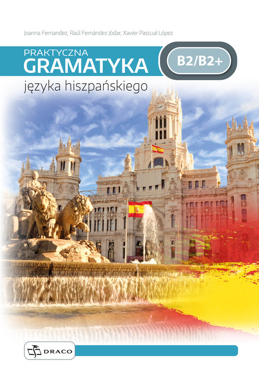 okładka Praktyczna gramatyka języka hiszpańskiego B2/B2+ książka | Joanna Fernandez, Lopez XavierPascual