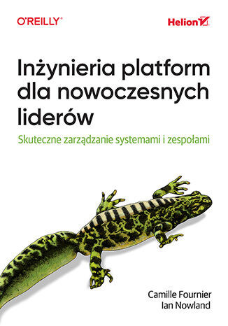 okładka Inżynieria platform dla nowoczesnych liderów. Skuteczne zarządzanie systemami i zespołami książka | Camille Fournier