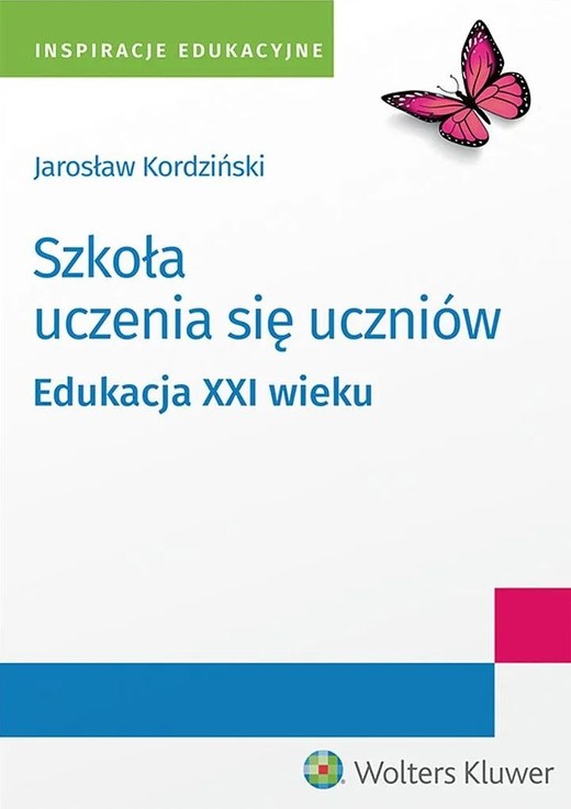 okładka Szkoła uczenia się uczniów. Edukacja XXI wieku książka | Jarosław Kordziński
