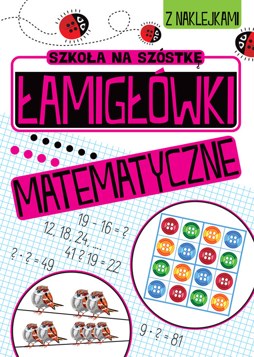okładka Łamigłówki matematyczne. Szkoła na szóstkę książka | Opracowanie zbiorowe