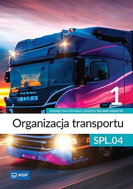 okładka Organizacja transportu Kwalifikacja SPL.04. Podręcznik do zawodu technik logistyk część 1 książka | Opracowanie zbiorowe