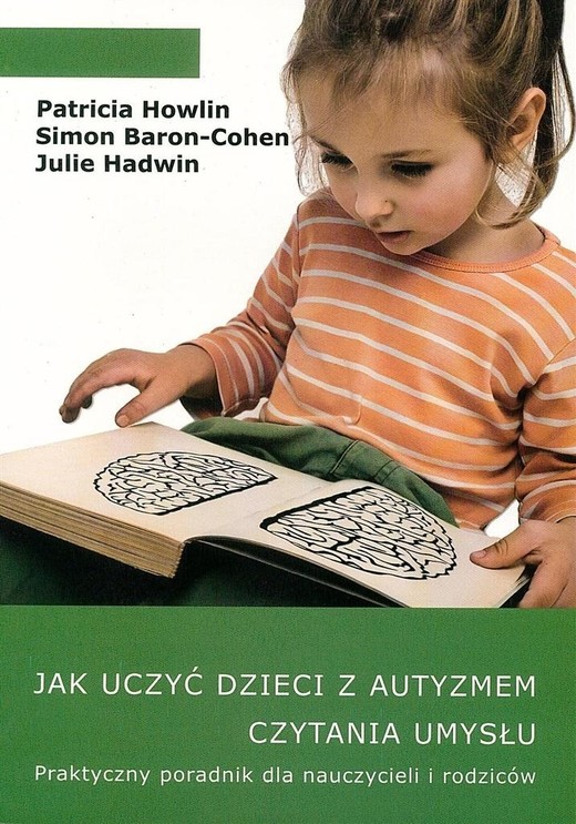 okładka Jak uczyć dzieci z autyzmem czytania umysłu. Praktyczny poradnik dla nauczycieli i rodziców książka | Simon Baron-Cohen, Julie Hadwin