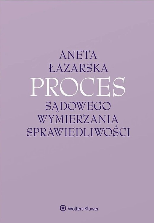 okładka Proces sądowego wymierzania sprawiedliwości książka | Aneta Łazarska