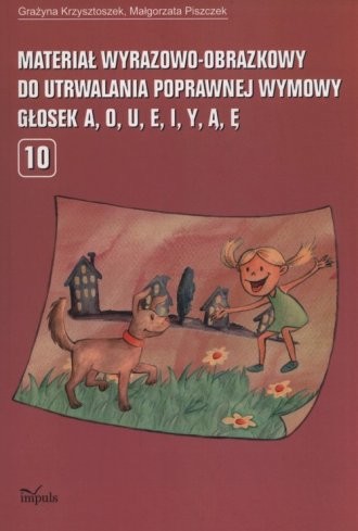 okładka Materiał wyrazowo-obrazkowy do utrwalania poprawnej wymowy głosek A,O,U,E,I,Y,Ą,Ę książka | Grażyna Krzysztoszek, Małgorzata Piszczek