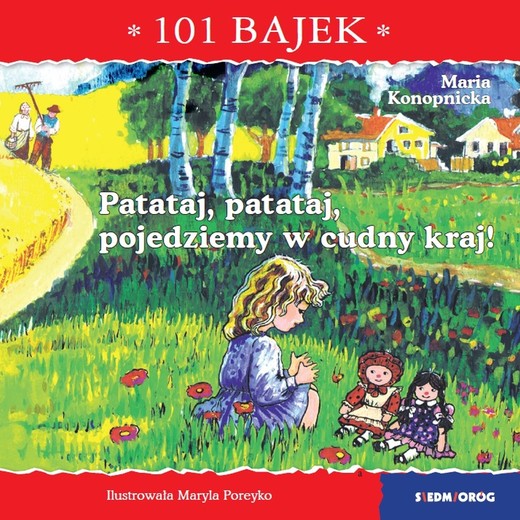 okładka Patataj, patataj, pojedziemy w cudny kraj! 101 bajek książka | Maria Konopnicka