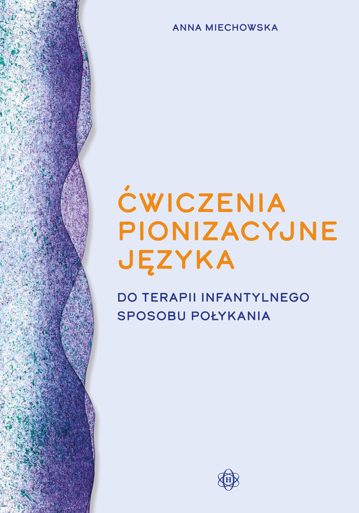 okładka Ćwiczenia pionizacyjne języka do terapii infantylnego sposobu połykania książka