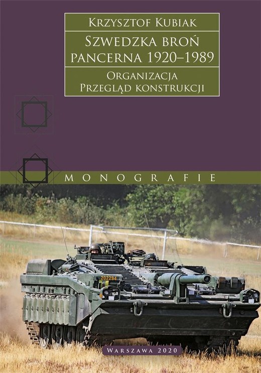 okładka Szwedzka broń pancerna 1920–1989. Organizacja. Przegląd konstrukcji książka | Krzysztof Kubiak
