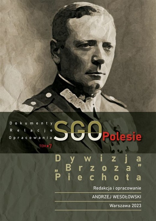 okładka Dywizja "Brzoza", piechota. SGO Polesie. Dokumenty, relacje, opracowania. Tom 7 książka | Opracowanie zbiorowe