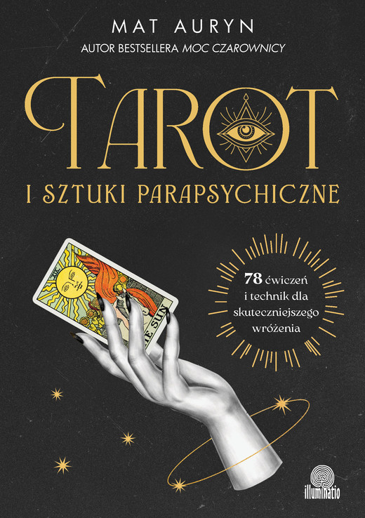 okładka Tarot i sztuki parapsychiczne. 78 ćwiczeń i technik dla skuteczniejszego wróżenia książka | Mat Auryn