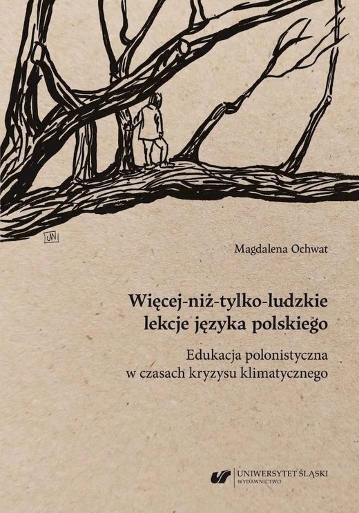 okładka Więcej-niż-tylko-ludzkie lekcje języka polskiego. Edukacja polonistyczna w czasach kryzysu klimatycznego książka