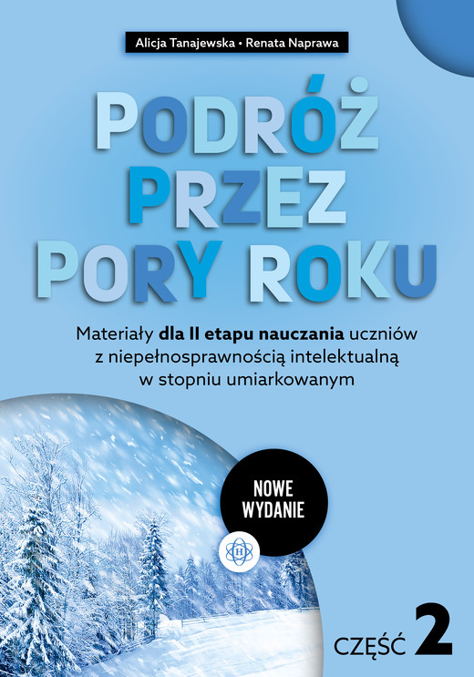 okładka Podróż przez pory roku część 2 nowe wydanie Materiały dla II etapu nauczania uczniów z niepełnosprawnością intelektualną w stopniu umiarkowanym książka | Renata Naprawa, Alicja Tanajewska
