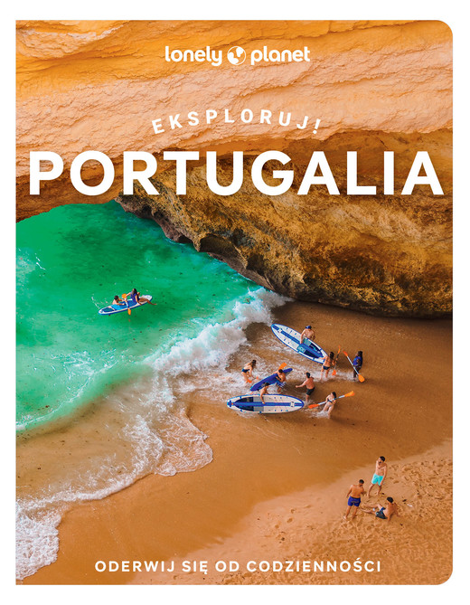 okładka Portugalia. Eksploruj! Lonely Planet książka | Opracowanie zbiorowe