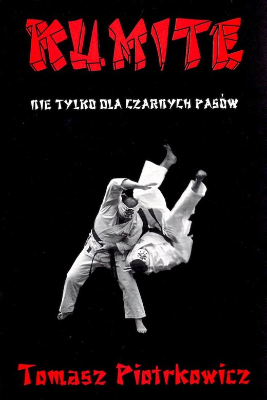 okładka Kumite nie tylko dla czarnych pasów książka | Tomasz Piotrkowicz