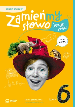 okładka Język polski Zamieńmy słowo zeszyt ćwiczeń klasa 6 szkoła podstawowa książka