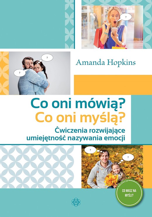 okładka Co oni mówią? Co oni myślą? Ćwiczenia rozwijające umiejętność nazywania emocji. Co masz na myśli? książka | Amanda Hopkins