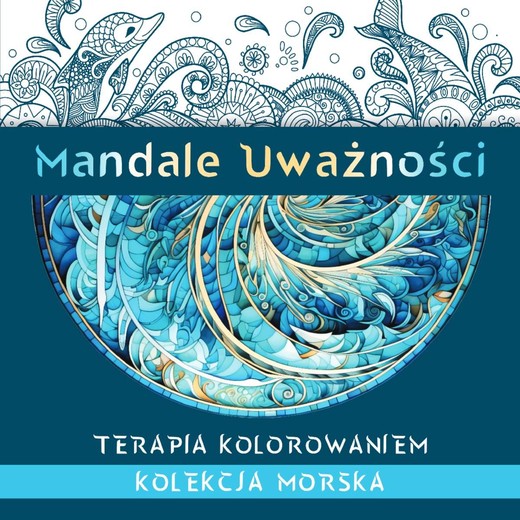 okładka Mandale Uważności. Kolekcja morska. Terapia kolorowaniem książka | Kate Agnes