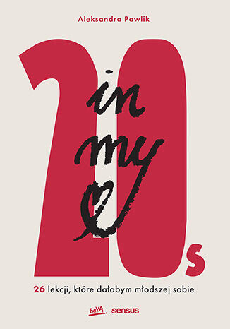 okładka In my 20s. 26 lekcji, które dałabym młodszej sobie książka | Aleksandra Pawlik