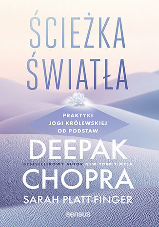 okładka Ścieżka światła. Praktyki jogi królewskiej od podstaw książka | Deepak Chopra