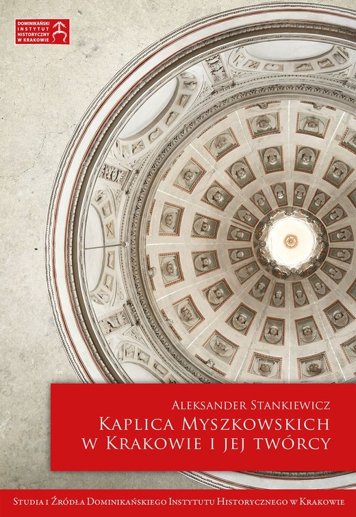 okładka Kaplica Myszkowskich w Krakowie i jej twórcy książka