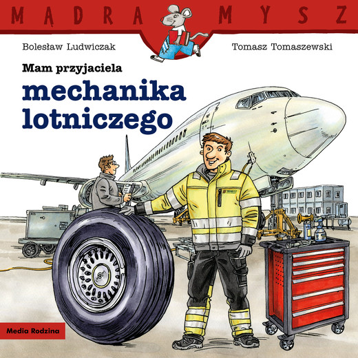 okładka Mam przyjaciela mechanika lotniczego. Mądra Mysz książka | Bolesław Ludwiczak