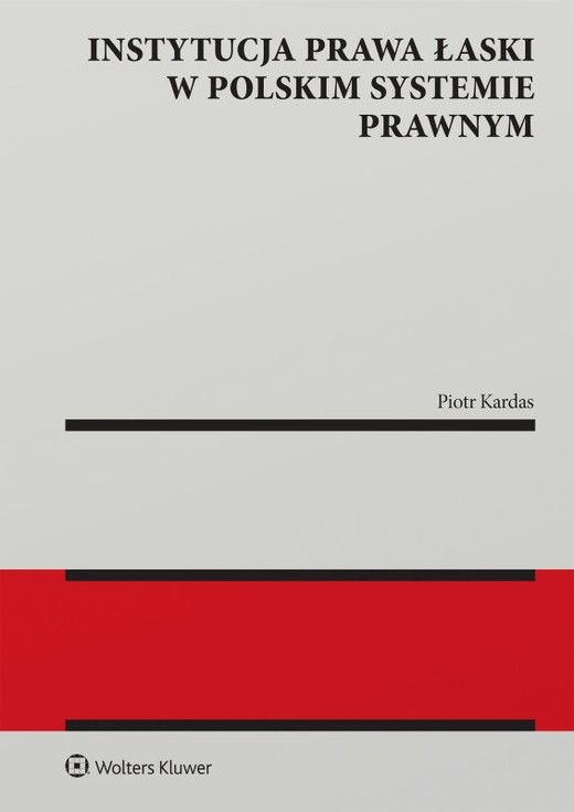 okładka Instytucja prawa łaski w polskim systemie prawnym. Zagadnienia wybrane książka | Piotr Kardaś
