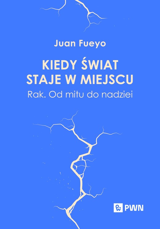 okładka Kiedy świat staje w miejscu. Rak. Od mitu do nadziei książka