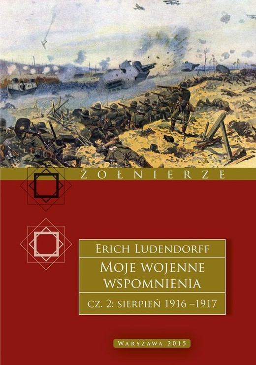 okładka Moje wojenne wspomnienia. 1916–1917. Tom 2 książka | Erich Ludendorff