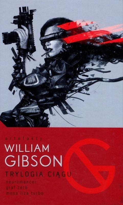 okładka Trylogia Ciągu: Neuromancer / Graf Zero / Mona Liza Turbo książka | Gibson William
