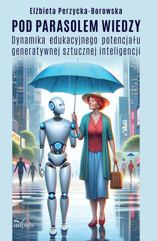 okładka Pod parasolem wiedzy Dynamika edukacyjnego potencjału generatywnej sztucznej inteligencji książka