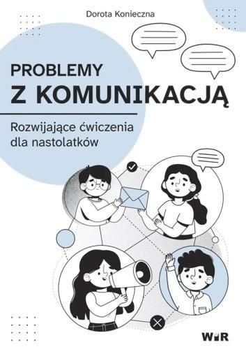 okładka Problemy z komunikacją Rozwijające ćwiczenia dla nastolatków książka | Dorota Konieczna