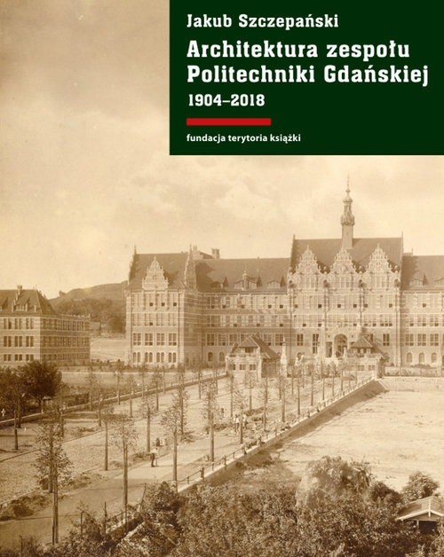 okładka Architektura zespołu politechniki gdańskiej książka | Szczepański Jakub