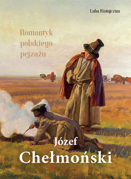 okładka Józef Chełmoński. Romantyk polskiego pejzażu książka | Luba Ristujczina