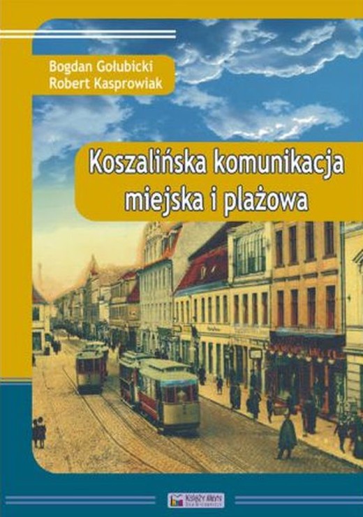 okładka Koszalińska komunikacja miejska i plażowa książka | Bogdan Gołubicki