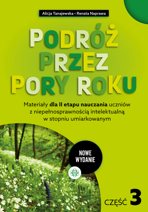 okładka Podróż przez pory roku część 3 nowe wydanie Materiały dla II etapu nauczania uczniów z niepełnosprawnością intelektualną w stopniu umiarkowanym książka | Renata Naprawa, Alicja Tanajewska