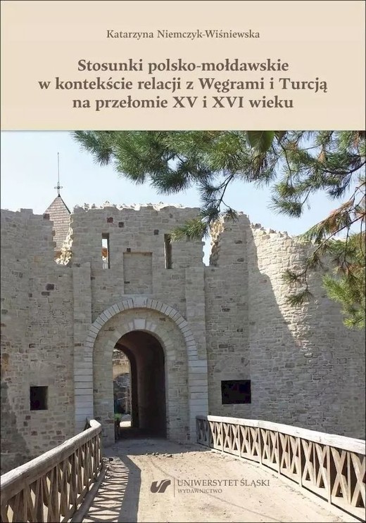 okładka Stosunki polsko-mołdawskie w kontekście relacji z Węgrami i Turcją na przełomie XV i XVI wieku książka