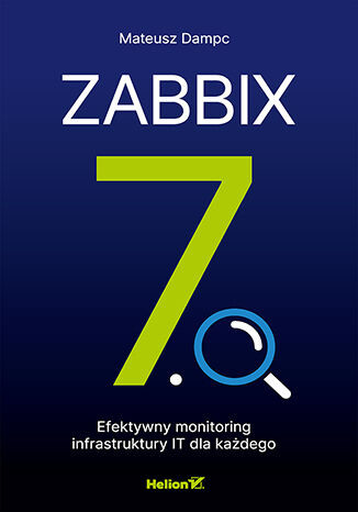 okładka Zabbix 7.0. Efektywny monitoring infrastruktury IT dla każdego książka