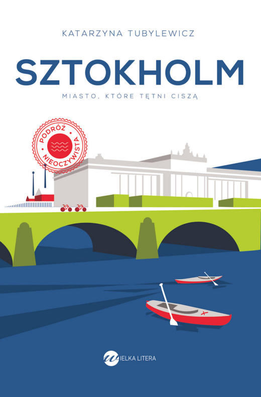okładka Sztokholm. Miasto, które tętni ciszą wyd. 2025 książka | Katarzyna Tubylewicz